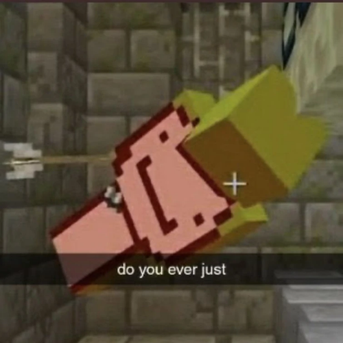 do you ever just Blank Meme Template