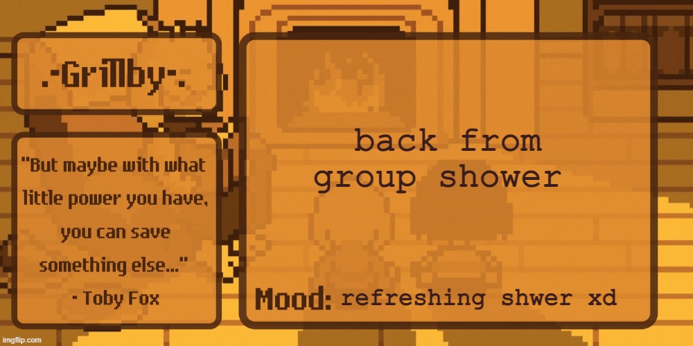Grillby's Home Template | back from group shower; refreshing shwer xd | image tagged in grillby's home template | made w/ Imgflip meme maker