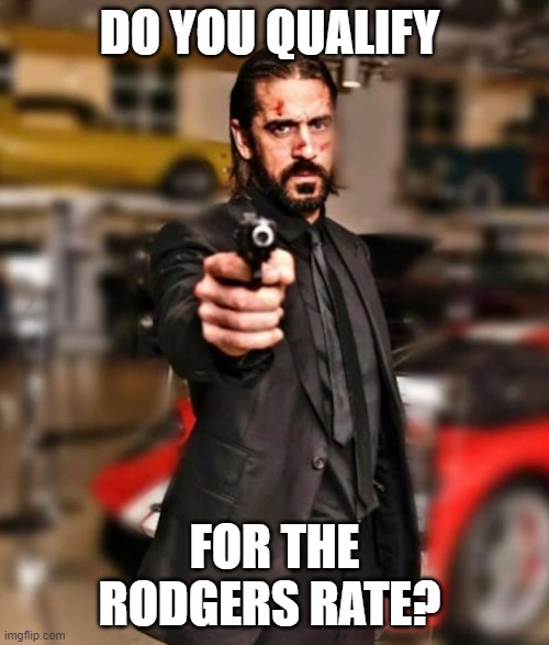 Aaron Rodgers Wick | DO YOU QUALIFY; FOR THE RODGERS RATE? | image tagged in aaron rodgers wick | made w/ Imgflip meme maker