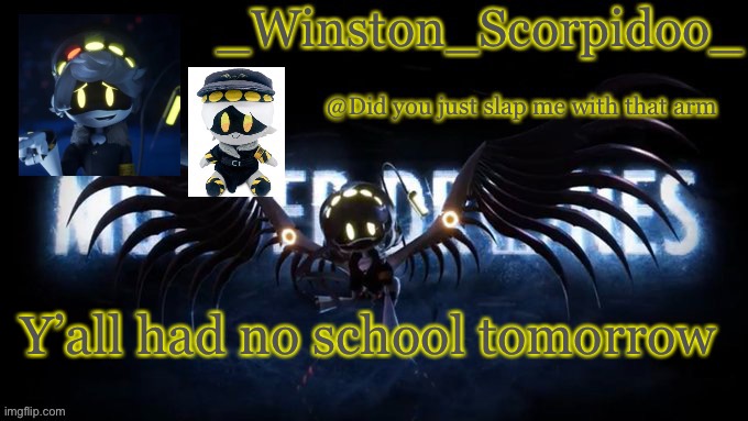 Winston’s murder drone temp | Y’all had no school tomorrow | image tagged in winston s murder drone temp | made w/ Imgflip meme maker