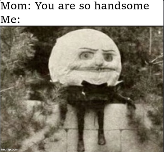 Humpty Dumpty fell off a building | image tagged in memes,unfunny | made w/ Imgflip meme maker