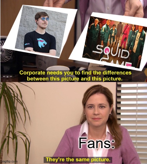 Hmm... | Fans: | image tagged in memes,they're the same picture | made w/ Imgflip meme maker