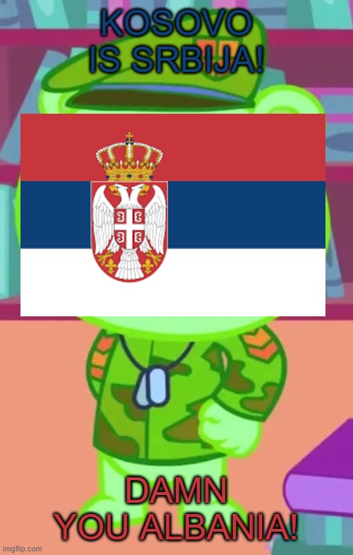 Sirbija in a nutshell | KOSOVO IS SRBIJA! DAMN YOU ALBANIA! | image tagged in mad flippy htf,in a nutshell,htf,serbia | made w/ Imgflip meme maker
