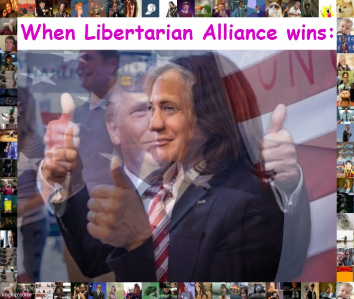ah yes, k a m a l d t r u m p | When Libertarian Alliance wins: | image tagged in kamald trump,cursed bipartisanship,libertarian alliance,is this really gonna work,only time will tell,boi | made w/ Imgflip meme maker