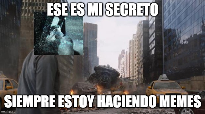 El MemeroDragon | ESE ES MI SECRETO; SIEMPRE ESTOY HACIENDO MEMES | image tagged in epic seven | made w/ Imgflip meme maker