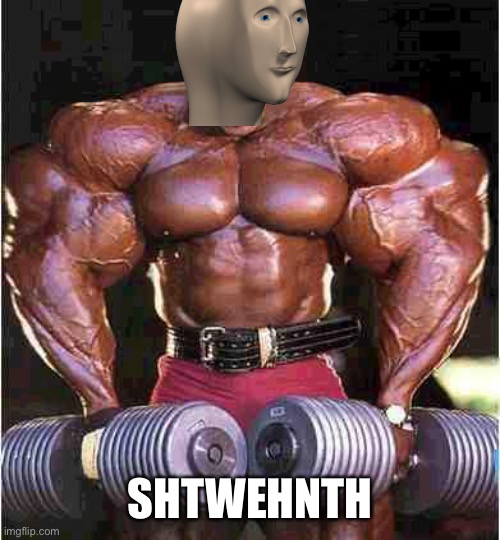 Tyrone Muscle | SHTWEHNTH | image tagged in tyrone muscle | made w/ Imgflip meme maker