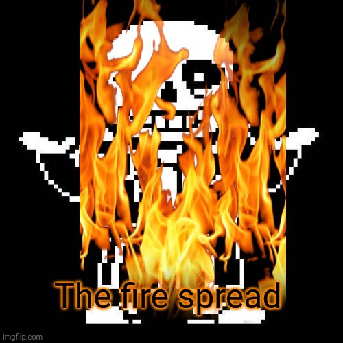 The fire spread | made w/ Imgflip meme maker