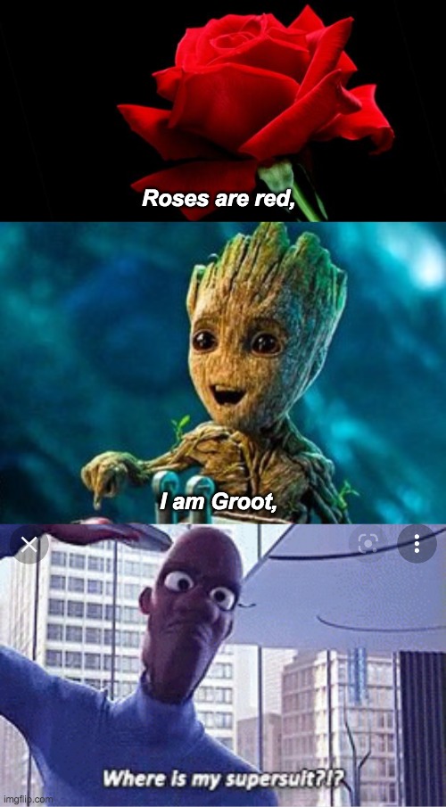 Roses are red, I am Groot, | image tagged in roses are red,i am groot,officer i'm innocent please do not shoot | made w/ Imgflip meme maker
