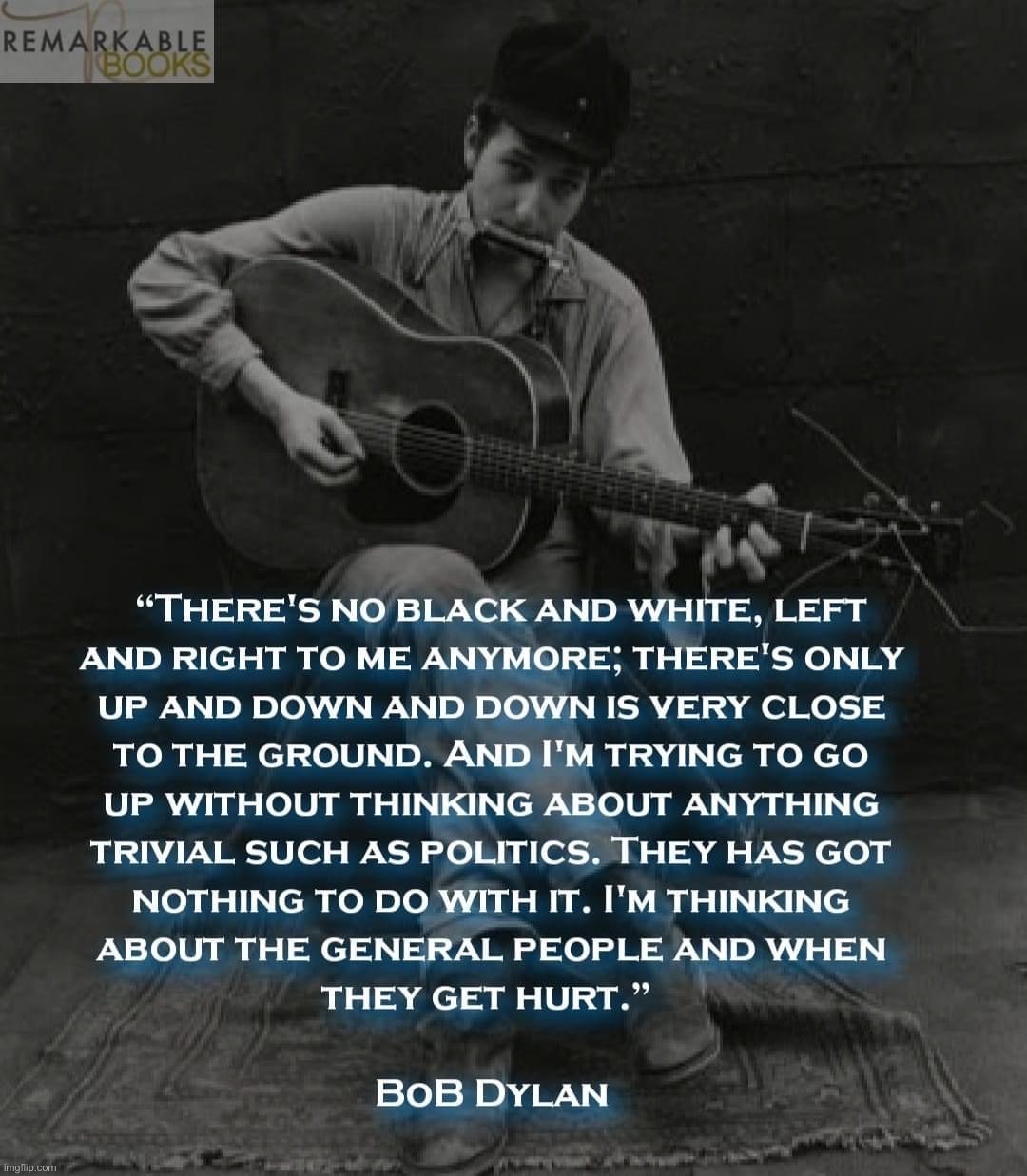 Bob Dylan quote | image tagged in bob dylan quote | made w/ Imgflip meme maker