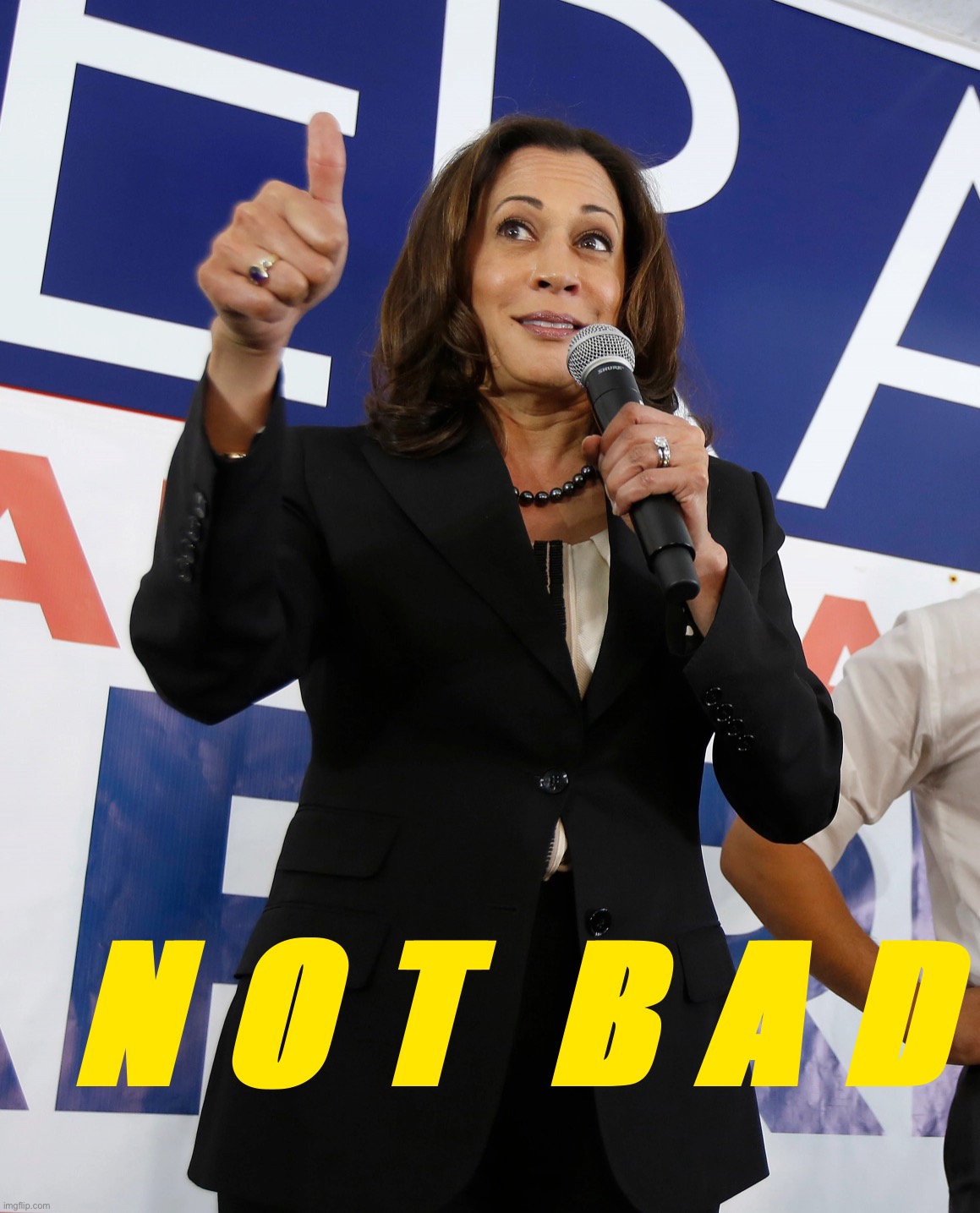 Kamala Harris thumbs up | N O T  B A D | image tagged in kamala harris thumbs up | made w/ Imgflip meme maker