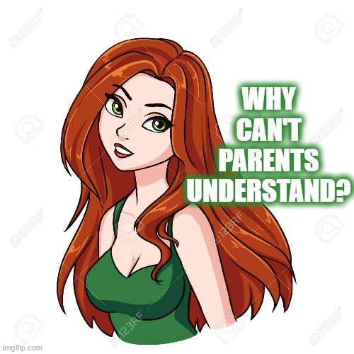 WHY CAN'T PARENTS UNDERSTAND? | made w/ Imgflip meme maker
