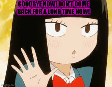 Goodbye anti-anime people! - Imgflip