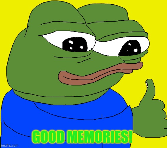 Thumbs up | GOOD MEMORIES! | image tagged in thumbs up | made w/ Imgflip meme maker