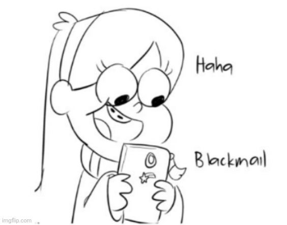 Haha blackmail | image tagged in mabel blackmail | made w/ Imgflip meme maker