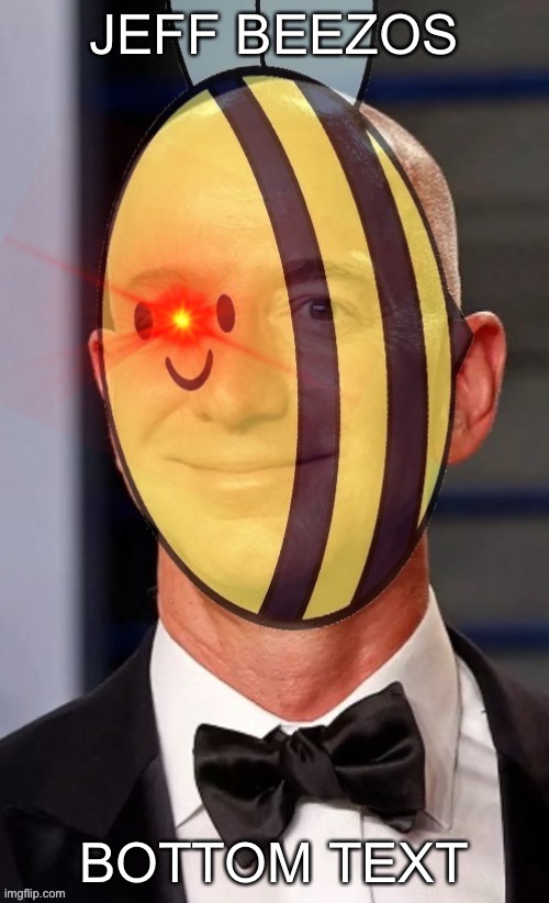 Jeff Beezos glowing eye | JEFF BEEZOS; BOTTOM TEXT | image tagged in jeff beezos glowing eye | made w/ Imgflip meme maker