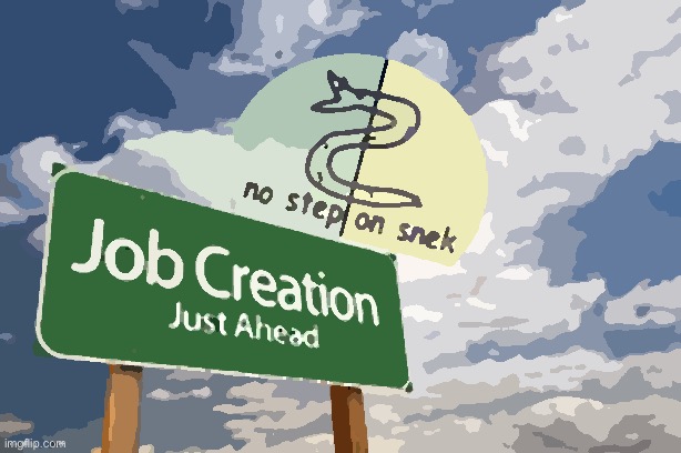 Libertarian alliance job creation | image tagged in libertarian alliance job creation | made w/ Imgflip meme maker