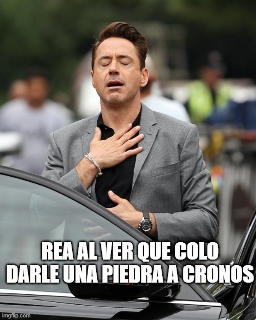 Relief | REA AL VER QUE COLO DARLE UNA PIEDRA A CRONOS | image tagged in relief | made w/ Imgflip meme maker