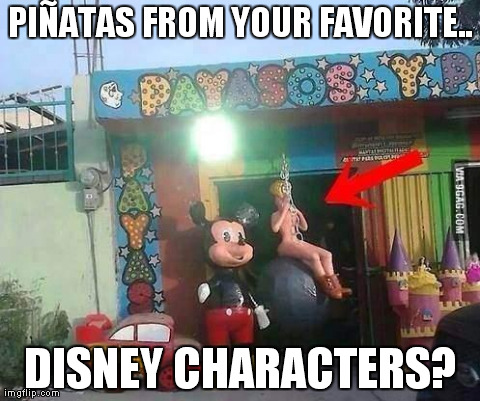 PIÃ‘ATAS FROM YOUR FAVORITE.. DISNEY CHARACTERS? | image tagged in funny,miley cyrus | made w/ Imgflip meme maker