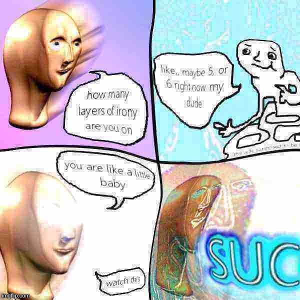 s u c c | image tagged in meme man layers of irony succ | made w/ Imgflip meme maker
