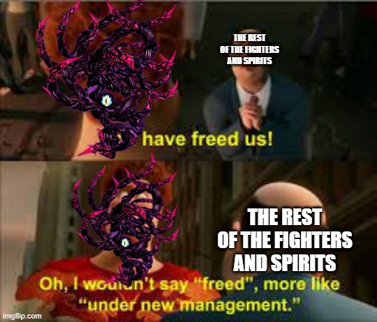 After galeem's defeat be like | THE REST OF THE FIGHTERS AND SPIRITS; THE REST OF THE FIGHTERS AND SPIRITS | image tagged in you have freed us more like under new management | made w/ Imgflip meme maker