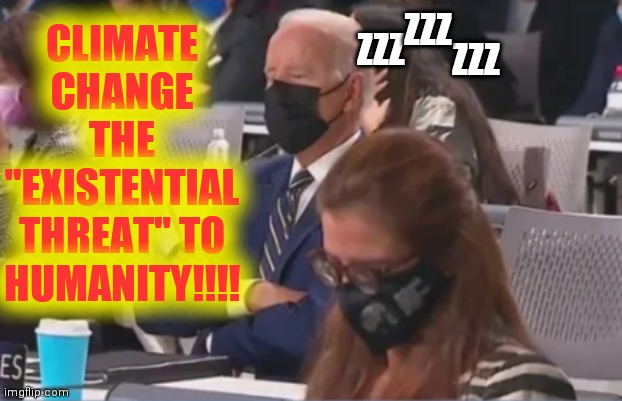 ZZZ; CLIMATE CHANGE THE "EXISTENTIAL THREAT" TO HUMANITY!!!! ZZZ; ZZZ | made w/ Imgflip meme maker