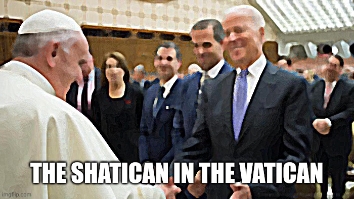 Joe Biden Pope Francis | THE SHATICAN IN THE VATICAN | image tagged in joe biden pope francis | made w/ Imgflip meme maker