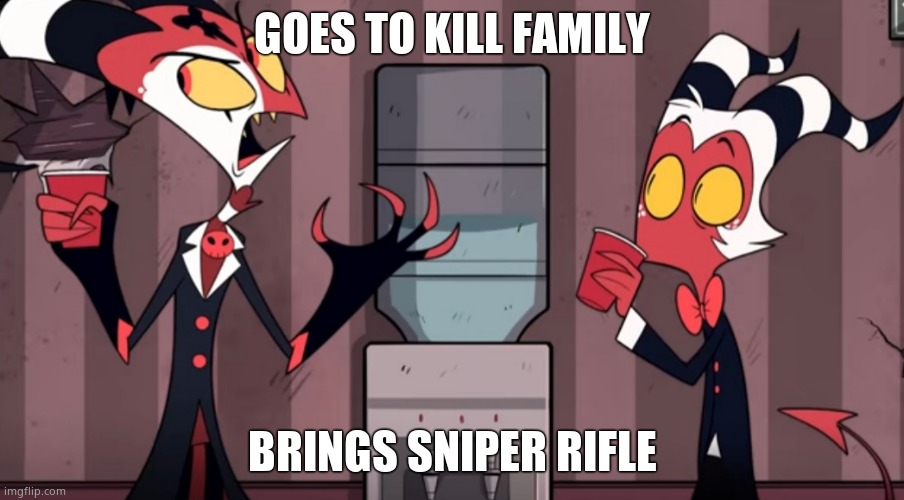 I have found my new favorite show lmfao | GOES TO KILL FAMILY; BRINGS SNIPER RIFLE | image tagged in it was one time | made w/ Imgflip meme maker
