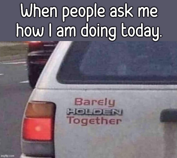 When people ask me how I am doing today. | image tagged in depression | made w/ Imgflip meme maker
