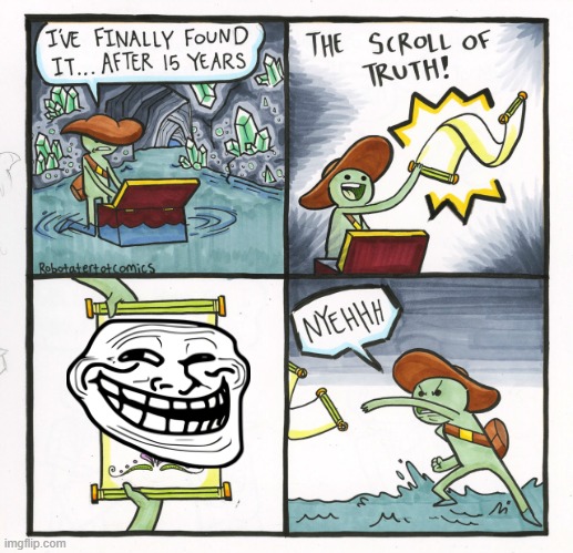 troll | image tagged in memes,the scroll of truth | made w/ Imgflip meme maker