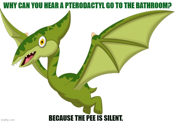 Daily Bad Dad Joke November 2 2021 | WHY CAN YOU HEAR A PTERODACTYL GO TO THE BATHROOM? BECAUSE THE PEE IS SILENT. | image tagged in anxious pterodactyl | made w/ Imgflip meme maker