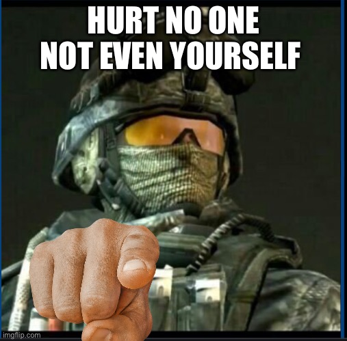 Ramirez | HURT NO ONE NOT EVEN YOURSELF | image tagged in ramirez | made w/ Imgflip meme maker