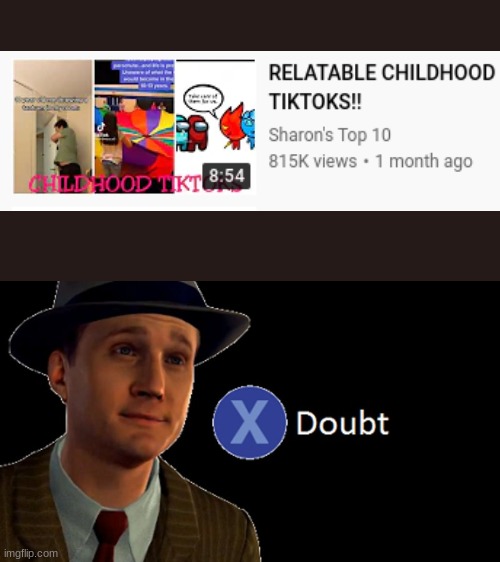 meme | image tagged in l a noire press x to doubt | made w/ Imgflip meme maker