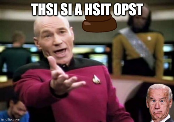 Picard Wtf | THSI SI A HSIT OPST | image tagged in memes,picard wtf | made w/ Imgflip meme maker