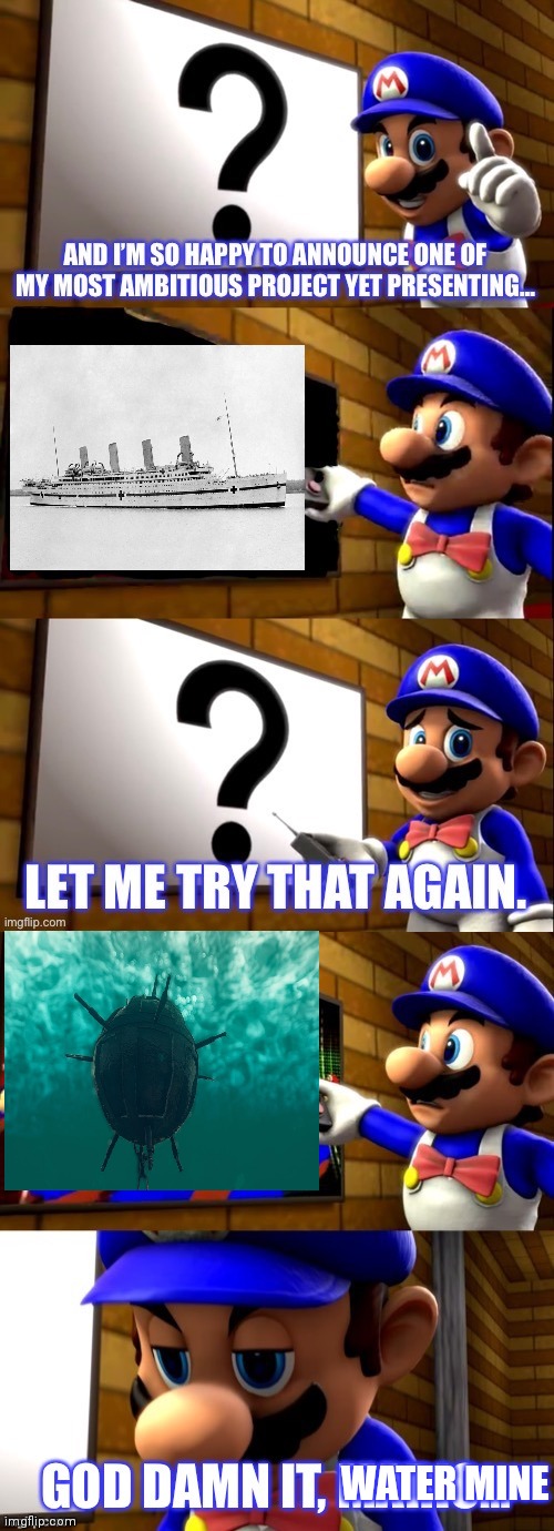 Titanic sister | WATER MINE | image tagged in smg4 tv extended,titanic | made w/ Imgflip meme maker