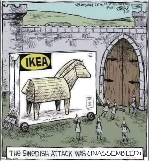 Swedish Attack | UNASSEMBLED ! | image tagged in ikea | made w/ Imgflip meme maker