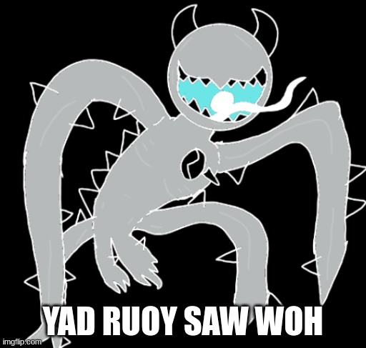 inverted spike | YAD RUOY SAW WOH | image tagged in inverted spike | made w/ Imgflip meme maker