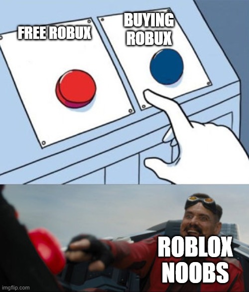 Dr. Robotnik Buttons | FREE ROBUX ROBLOX NOOBS BUYING ROBUX | image tagged in dr robotnik buttons | made w/ Imgflip meme maker