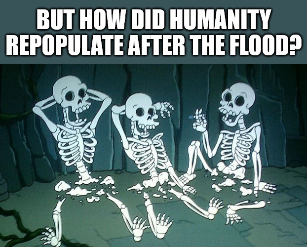 Death by snoo snoo | BUT HOW DID HUMANITY REPOPULATE AFTER THE FLOOD? | image tagged in futurama,dank,christian,memes,r/dankchristianmemes | made w/ Imgflip meme maker