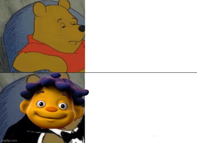 Tuxedo Winnie The Pooh Meme | image tagged in memes,tuxedo winnie the pooh | made w/ Imgflip meme maker