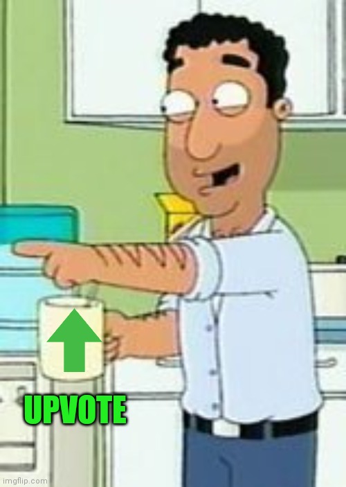 Family Guy: It's funny because... | UPVOTE | image tagged in family guy it's funny because | made w/ Imgflip meme maker