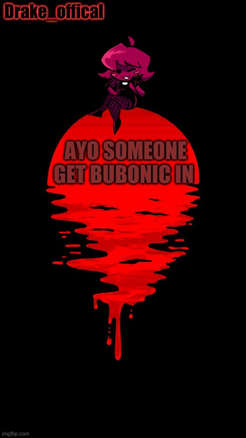 AYO SOMEONE GET BUBONIC IN | made w/ Imgflip meme maker