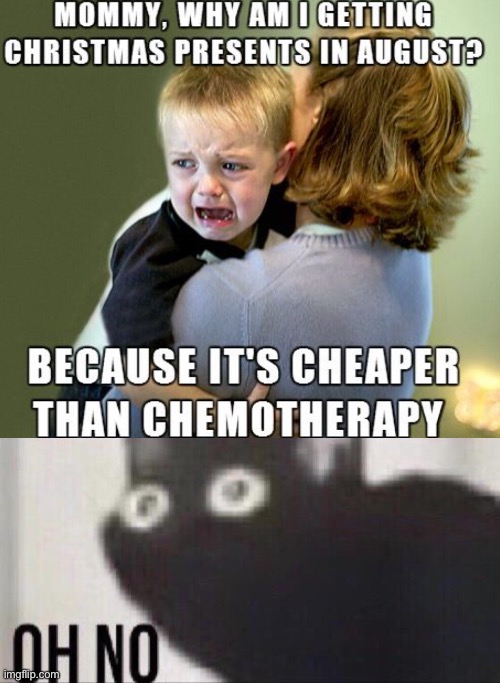 uh oh | image tagged in oh no cat,dark humor,christmas,chemotherapy,disease | made w/ Imgflip meme maker