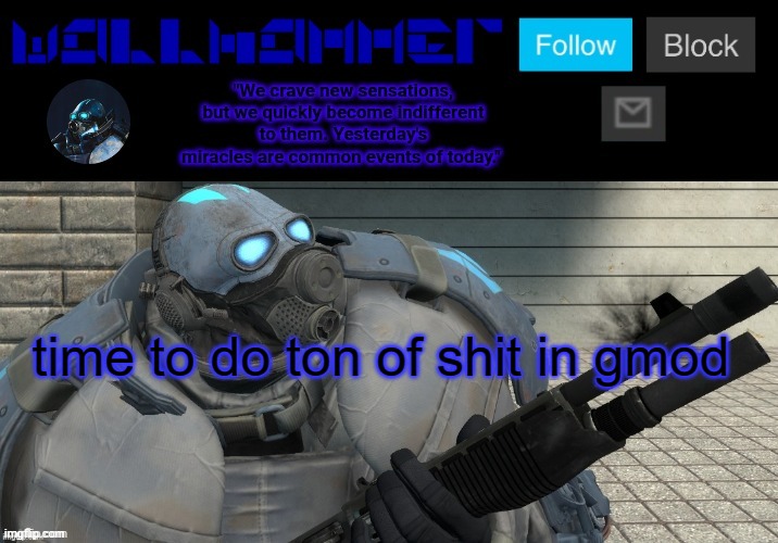 time to do ton of shit in gmod | image tagged in wallhammer | made w/ Imgflip meme maker