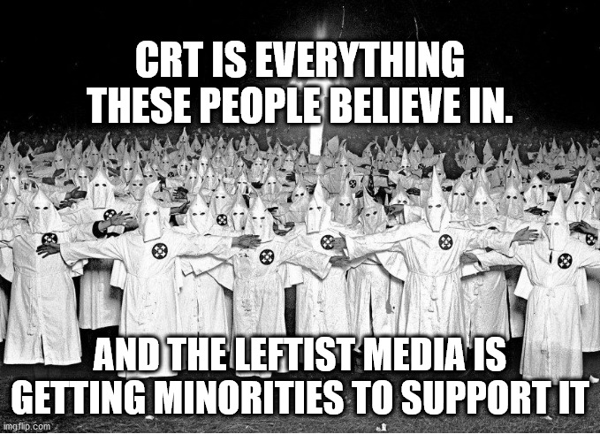 CRT is racist | CRT IS EVERYTHING THESE PEOPLE BELIEVE IN. AND THE LEFTIST MEDIA IS GETTING MINORITIES TO SUPPORT IT | made w/ Imgflip meme maker