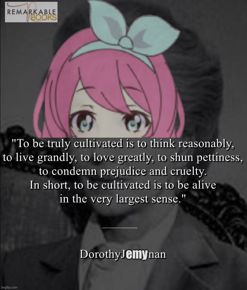 Based | emy | image tagged in dorothy j farnan quote,words of wisdom,based,jemy,wise,life | made w/ Imgflip meme maker