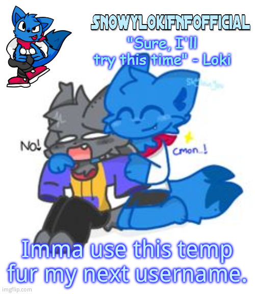 Cry about it | Imma use this temp fur my next username. | image tagged in snowy_lokifnf_official announcement template | made w/ Imgflip meme maker