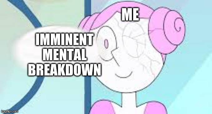 volleyball | ME; IMMINENT MENTAL BREAKDOWN | image tagged in volleyball | made w/ Imgflip meme maker