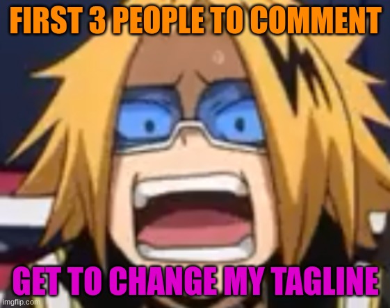 Not fully though, I'm keeping some parts | FIRST 3 PEOPLE TO COMMENT; GET TO CHANGE MY TAGLINE | image tagged in scared denki | made w/ Imgflip meme maker