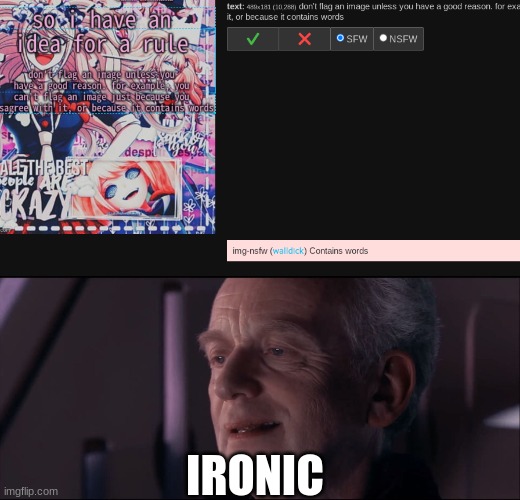 irony at its finest (honu note: i know ;-;) | IRONIC | image tagged in palpatine ironic | made w/ Imgflip meme maker