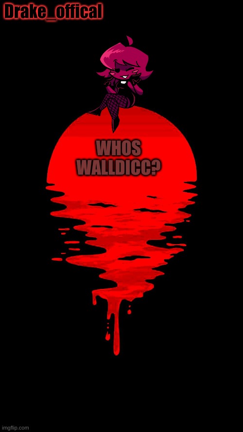 WHOS WALLDICC? | made w/ Imgflip meme maker